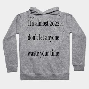 It's almost 2022 Hoodie